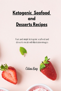 Ketogenic Seafood and Desserts Recipes