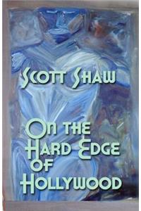 On the Hard Edge of Hollywood