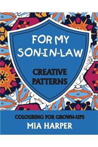 For My Son-In-Law: Creative Patterns, Colouring for Grown-Ups