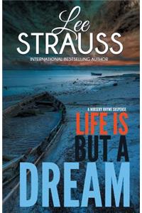 Life is But a Dream