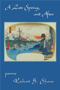 A Late Spring, and After