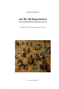 Are We All Hyperactive? the Astonishing Epidemic of Attention Disorders