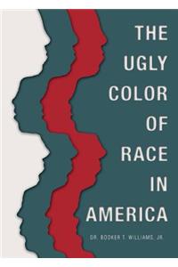 The Ugly Color of Race in America