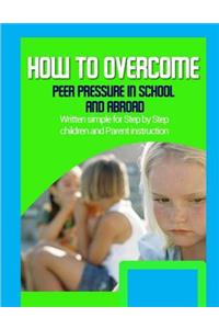 How to Overcome Peer Pressure in School and Abroad