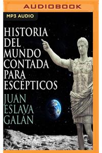 Historia del Mundo Contada Para Escépticos