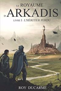 Royaume d'Arkadis: Tome I, L'héritier perdu
