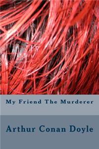 My Friend The Murderer