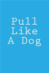 Pull Like A Dog