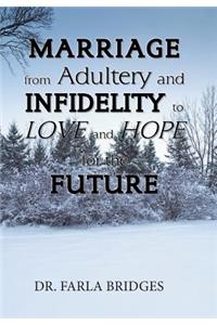 Marriage from Adultery and Infidelity to Love and Hope for the Future