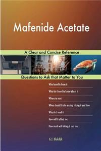 Mafenide Acetate; A Clear and Concise Reference