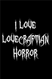 I Love Lovecraftian Horror