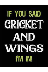 If You Said Cricket and Wings I'm in
