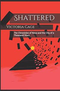 Shattered: The Chronicles of Nova and the City of a Thousand Stars