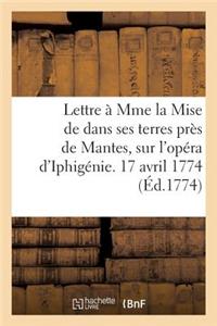 Lettre À Mme La Mise de Dans Ses Terres Près de Mantes, Sur l'Opéra d'Iphigénie.