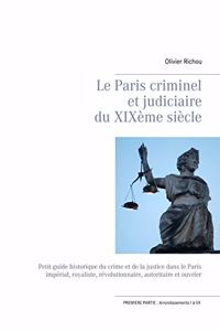 Le Paris criminel et judiciaire du XIXème siècle