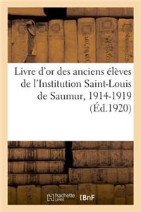 Livre d'Or Des Anciens Élèves de l'Institution Saint-Louis de Saumur, 1914-1919