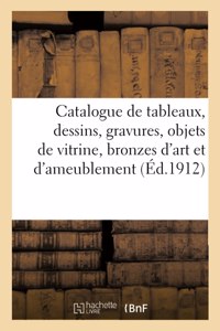 Catalogue de Tableaux, Dessins, Gravures, Objets de Vitrine, Bronzes d'Art Et d'Ameublement, Marbres
