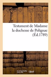 Testament de Madame La Duchesse de Polignac
