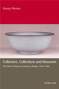 Collectors, Collections and Museums