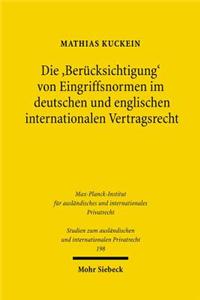 Die 'Berücksichtigung' von Eingriffsnormen im deutschen und englischen internationalen Vertragsrecht