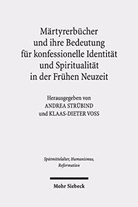 Märtyrerbücher und ihre Bedeutung für konfessionelle Identität und Spiritualität in der Frühen Neuzeit