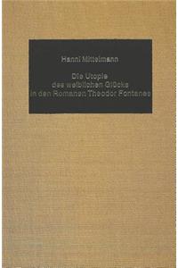 Die Utopie Des Weiblichen Gluecks in Den Romanen Theodor Fontanes