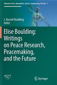 Elise Boulding: Writings on Peace Research, Peacemaking, and the Future
