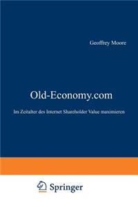 Old-Economy.com: Im Zeitalter Des Internet Shareholder Value Maximieren