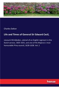 Life and Times of General Sir Edward Cecil,