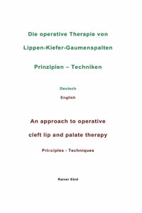 operative Therapie von Lippen-Kiefer-Gaumenspalten Prinzipien - Techniken Deutsch English An approach to operative cleft lip and palate therapy Principles - Techniques