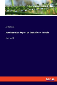 Administration Report on the Railways in India