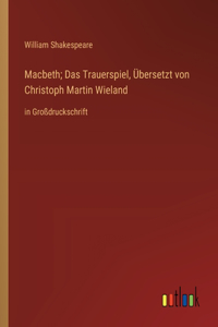 Macbeth; Das Trauerspiel, Übersetzt von Christoph Martin Wieland