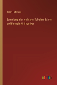Sammlung aller wichtigen Tabellen, Zahlen und Formeln für Chemiker