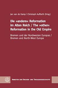 Die Andere Reformation Im Alten Reich / The Other Reformation in the Old Empire