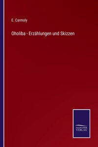 Oholiba - Erzählungen und Skizzen
