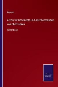 Archiv für Geschichte und Alterthumskunde von Oberfranken