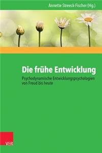 Die Fruhe Entwicklung - Psychodynamische Entwicklungspsychologien Von Freud Bis Heute