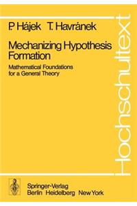 Mechanizing Hypothesis Formation: Mathematical Foundations for a General Theory