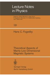 Theoretical Aspects of Mainly Low Dimensional Magnetic Systems