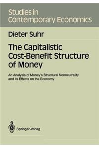 The Capitalistic Cost-Benefit Structure of Money
