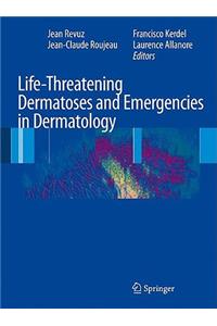 Life-Threatening Dermatoses and Emergencies in Dermatology
