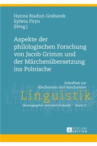 Aspekte Der Philologischen Forschung Von Jacob Grimm Und Der Maerchenuebersetzung Ins Polnische