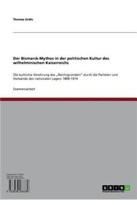 Der Bismarck-Mythos in Der Politischen Kultur Des Wilhelminischen Kaiserreichs