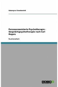 Personenzentrierte Psychotherapie. Gesprächspsychotherapie nach Carl Rogers