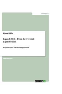 Jugend 2006 - Über die 15. Shell Jugendstudie