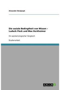 Die soziale Bedingtheit von Wissen - Ludwik Fleck und Max Horkheimer