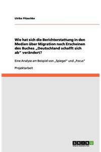 Wie hat sich die Berichterstattung in den Medien über Migration nach Erscheinen des Buches "Deutschland schafft sich ab verändert?