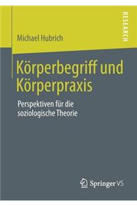 Körperbegriff und Körperpraxis