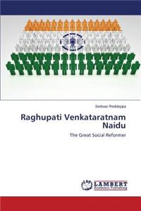 Raghupati Venkataratnam Naidu