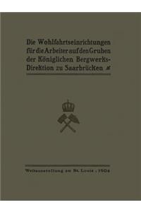 Wohlfahrtseinrichtungen Für Die Arbeiter Auf Den Gruben Der Königlichen Bergwerksdirektion Zu Saarbrücken